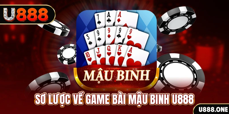 Sơ lược về game bài Mậu Binh U888