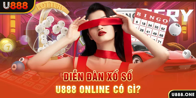 Diễn đàn xổ số U888 online có gì?