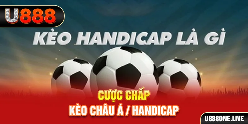 Cược chấp/kèo Châu Á/Handicap